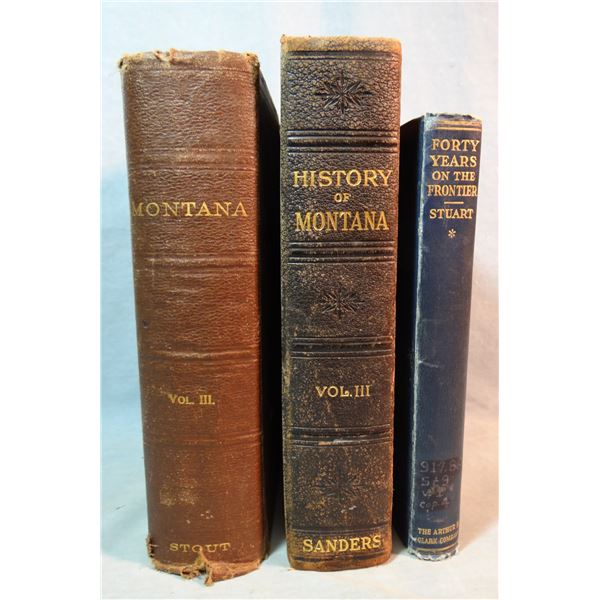 3 books: Forty Years on the Frontier, Granville Stuart, vol. 1only; History of Montana, Sanders, Vol