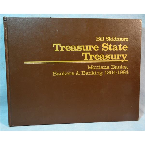 Not In Precious Metals Alone; Treasure State Treasury, Skidmore; Montana Bankers & Banks, 1864-1984.