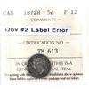Image 1 : 1872H Newfoundland 5-cent Obverse 2 Label Error ICCS Certified F-12.