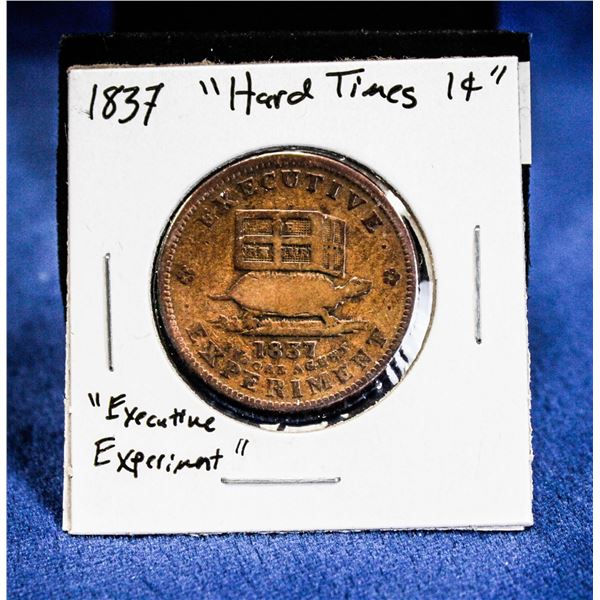 1837 USA "HARD TIMES" 1 CENT "EXECUTIVE EXPERIM