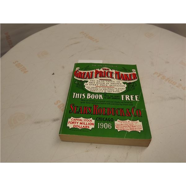 COLLECTIBLE 1906 SEARS, ROEBUCK & CO. "THE GREAT PRICE MAKER" CATALOGUE