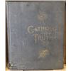 Image 1 : CATHOLIC TRUTH --- RARE ANTIQUE BOOK LARGE HARDCOVER WITH EXQUISITE COLOR ILLUSTRATIONS, MAPS AND OV