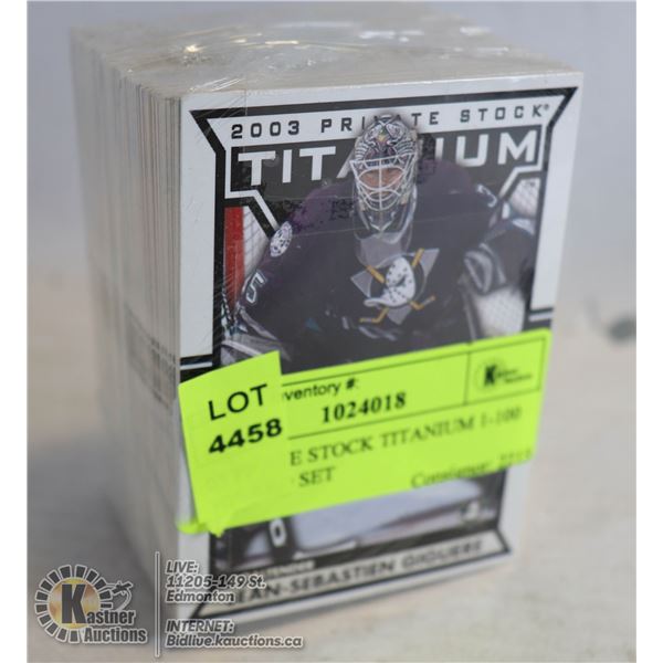 03 PRIVATE STOCK TITANIUM 1-100 NHL CARD SET