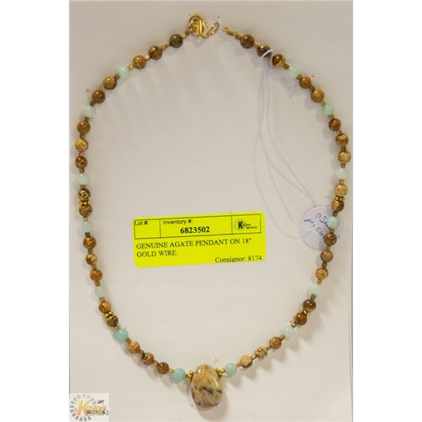GENUINE AGATE PENDANT ON 18" GOLD WIRE.