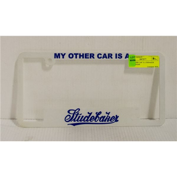 "MY OTHER CAR" STUDEBAKER PLATE FRAME