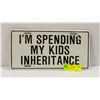 Image 1 : "I'M SPENDING MY KIDS INHERITANCE" LICENSE PLATE