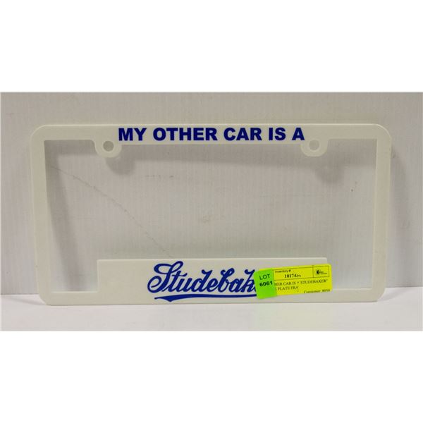 "MY OTHER CAR IS A STUDEBAKER" LICENSE PLATE