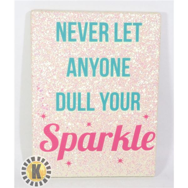 NEVER LET ANYONE DULL YOUR SPARKLE WALL ART