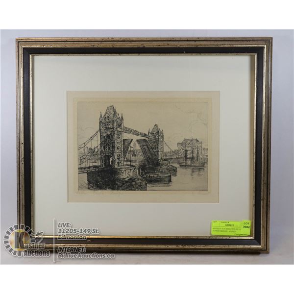 ANTIQUE ETCHING TITLED LONDON TOWER BRIDGE. SIGNED BY ARTIST ESTATE.