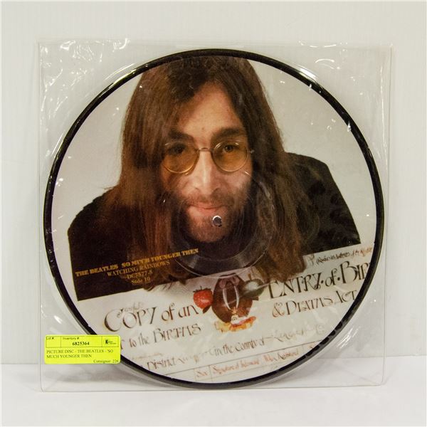 PICTURE DISC - THE BEATLES - 'SO MUCH YOUNGER THEN