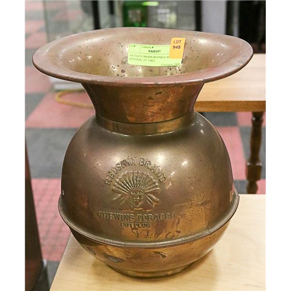 ANTIQUE BRASS REDSKIN BRAND SPITOON, 10" TALL