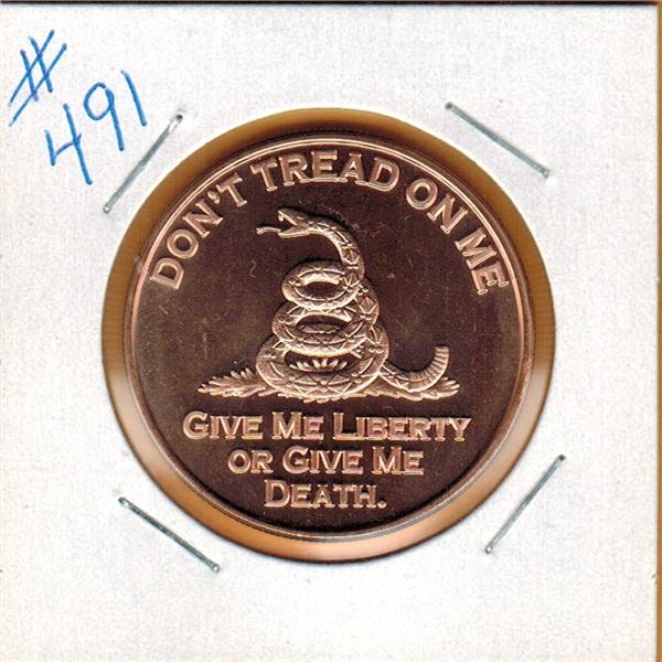 1 OUNCE .999 COPPER - DON'T TREAD ONE ME - GIVE ME LIBERTY OR GIVE ME DEATH