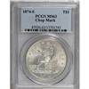 1874-S T$1 Chop Mark MS63 PCGS