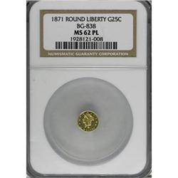 1871 25C BG-838 MS62 PL NGC