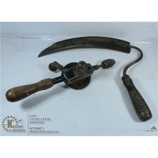 ANTIQUE HAND DRILL AND SCYTHE