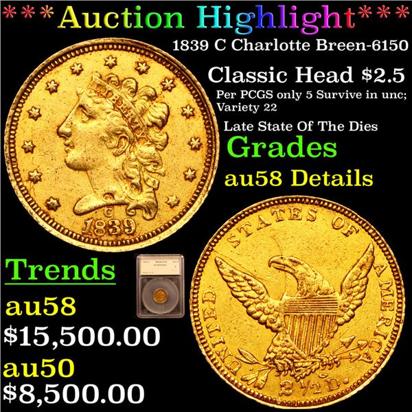 ***Auction Highlight*** 1839 C Charlotte Breen-6150 Gold Classic Head Quearter Eagle $2 1/2 Graded a