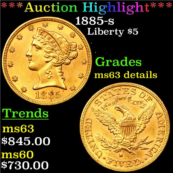 ***Auction Highlight*** 1885-s Gold Liberty Half Eagle $5 Grades Unc Details (fc)