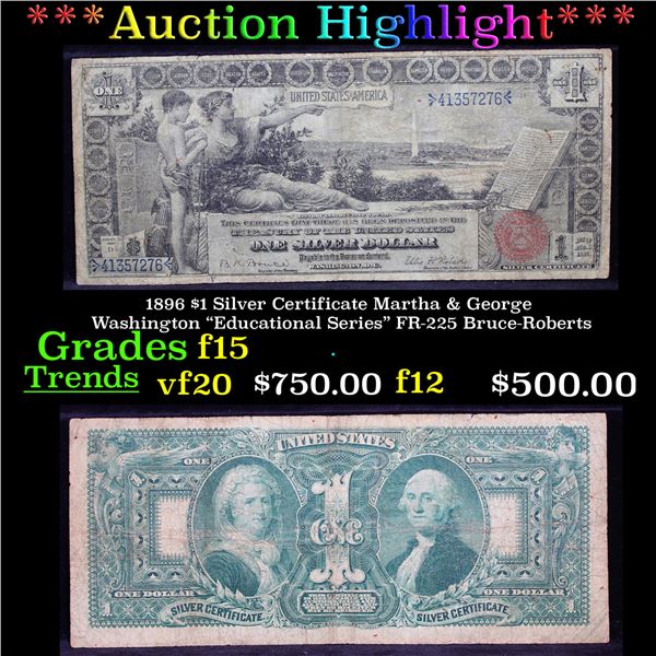 ***Auction Highlight*** 1896 $1 Silver Certificate Martha & George Washington "Educational Series" F