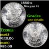 Image 1 : 1880-s Morgan Dollar $1 Graded Unc Details
