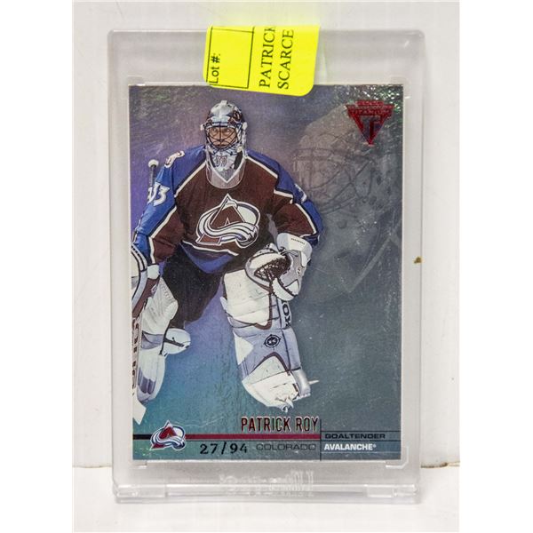 PATRICK ROY # 27 OF # 94 MADE