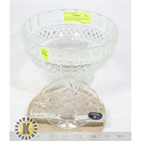ESTATE CENTER PIECE BOWL SOLD WITH CRYSTAL NAPKIN