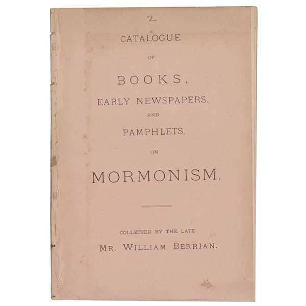 Mormonism: Catalog of Books, Early Newspapers and Pamphlets Collected by William Berrian