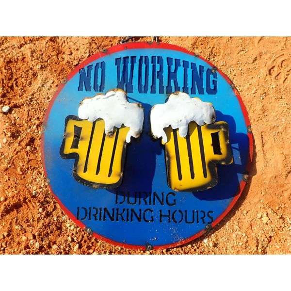 NO WORKING DURING DRINKING HOURS SIGN (METAL ART)