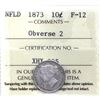 Image 1 : Newfoundland 10-cent 1873 Obverse 2  ICCS Certified F-12 *Key Date*
