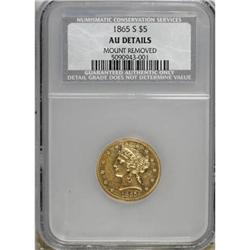 1865-S $5--Mount Removed--NCS. AU Details