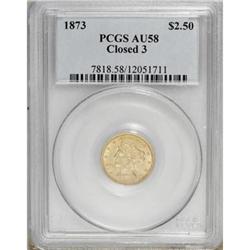 1873 $2 1/2 Closed 3 AU58 PCGS