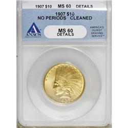 1907 $10 No Periods MS60 ANACS