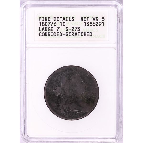 1807/6 Large 7 Draped Bust Large Cent Coin ANACS Fine Details