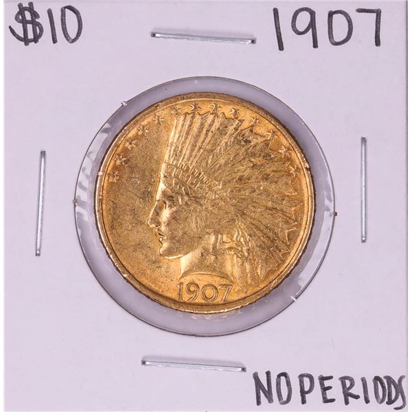 1907 No Periods $10 Indian Head Eagle Gold Coin