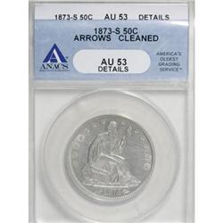 1873-S 50C Arrows--Cleaned--ANACS. AU53 Details