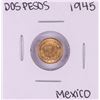 Image 1 : 1945 Mexico Dos Pesos Gold Coin