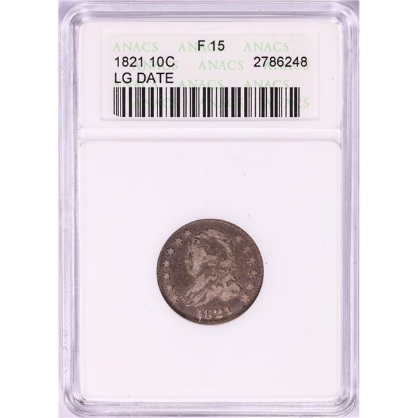 1821 Large Date Capped Bust Dime Coin ANACS F15