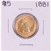 Image 1 : 1881 $5 Liberty Head Half Eagle Gold Coin