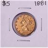 Image 1 : 1881 $5 Liberty Head Half Eagle Gold Coin