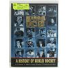 KINGS OF THE ICE  A HISTORY OF WORLD HOCKEY BOOK