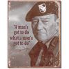 Image 1 : John Wayne - A Man's Gotta Do Metal Pub Bar Sign