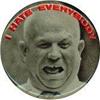Image 1 : NIKITA KHRUSCHEV PIN ~ I HATE EVERYBODY PINBACK#2082586