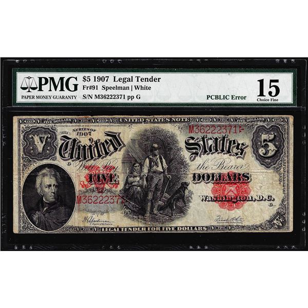 1907 $5 Woodchopper Legal Tender Note Fr.91 PMG Choice Fine 15 PCBLIC Error