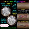 Image 1 : ***Auction Highlight*** Full solid date 1885-o Uncirculated Morgan silver dollar roll, 20 coins (fc)