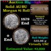 Image 1 : ***Auction Highlight***  AU/BU Slider Brinks Shotgun Morgan $1 Roll 1879 & O Ends Virtually UNC (fc)