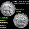 1893 Columbian Old Commem Half Dollar 50c Grades Choice Unc