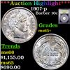 ***Auction Highlight*** 1907-p Barber Dime 10c Graded GEM+ Unc By USCG (fc)