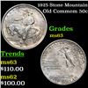 1925 Stone Mountain Old Commem Half Dollar 50c Grades Select Unc