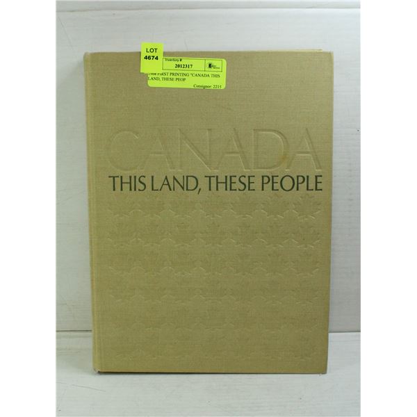 1968 FIRST PRINTING "CANADA THIS LAND, THESE PEOP