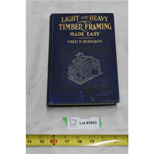 Light and Heavy Timber Framing Made East - 1909 - Fred T. Hodgson