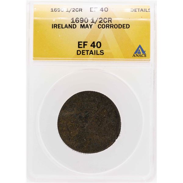 1690 Ireland May 1/2 Crown Coin ANACS XF40 Details